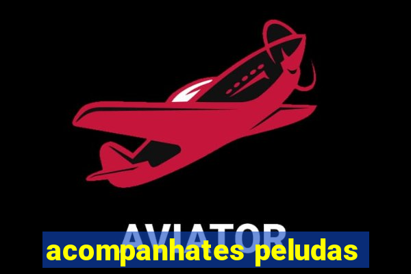 acompanhates peludas